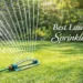 Best Lawn Sprinkler watering a healthy green lawn with full coverage